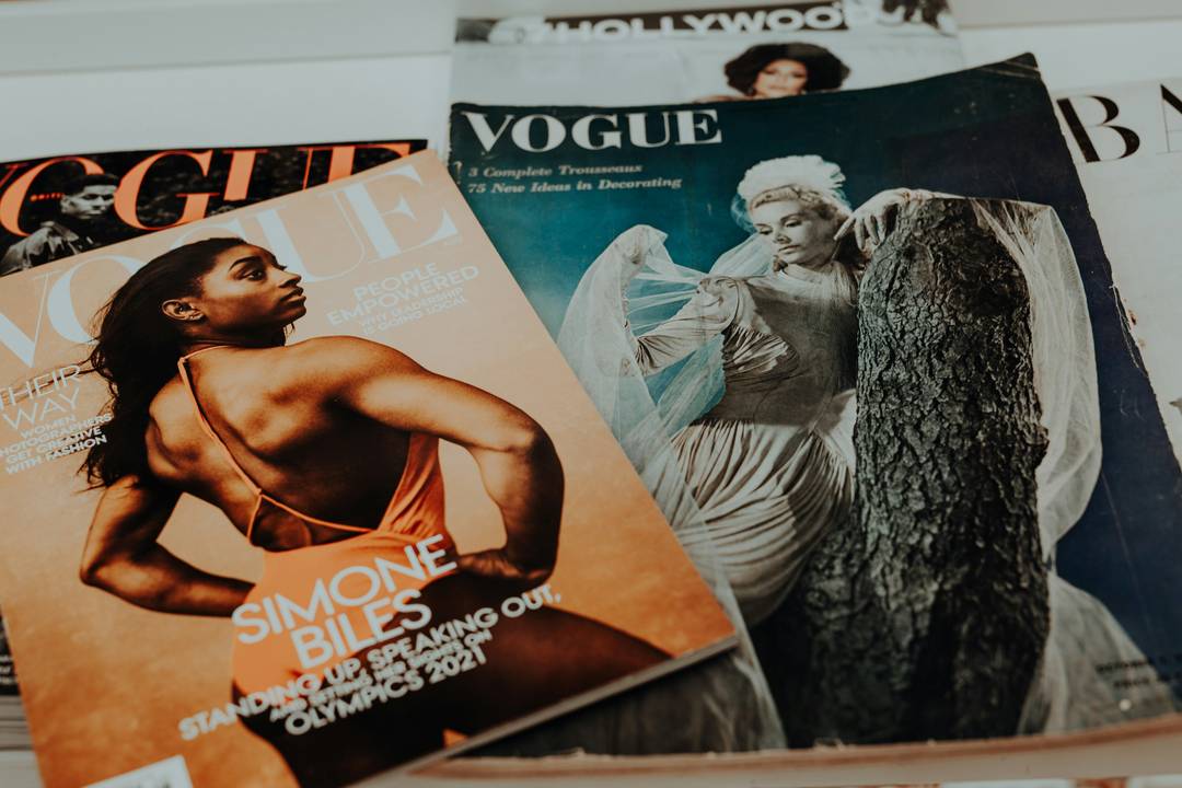 Vogue magazines.