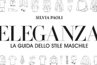 E' in libreria "Eleganza. La guida dello stile maschile" di Silvia Paoli