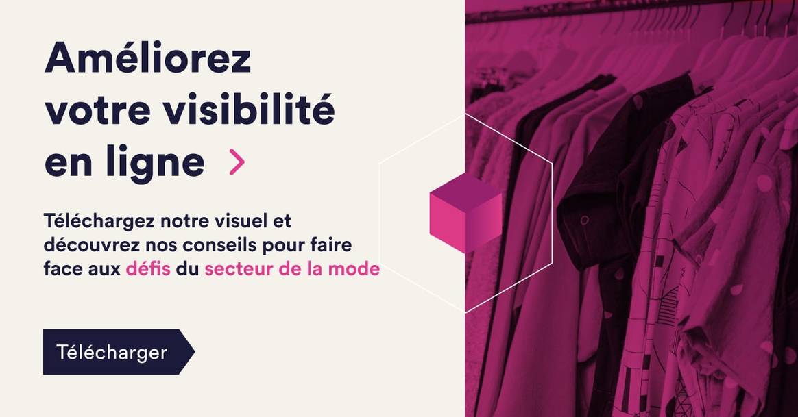 Mode & e-commerce : conseils pratiques pour augmenter votre visibilité en ligne