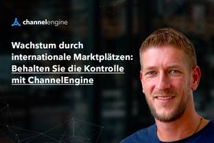 Durch internationale Marktplätze wachsen: Behalten Sie die Kontrolle mit ChannelEngine