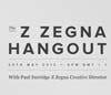 Zegna annonce son troisième Hangout