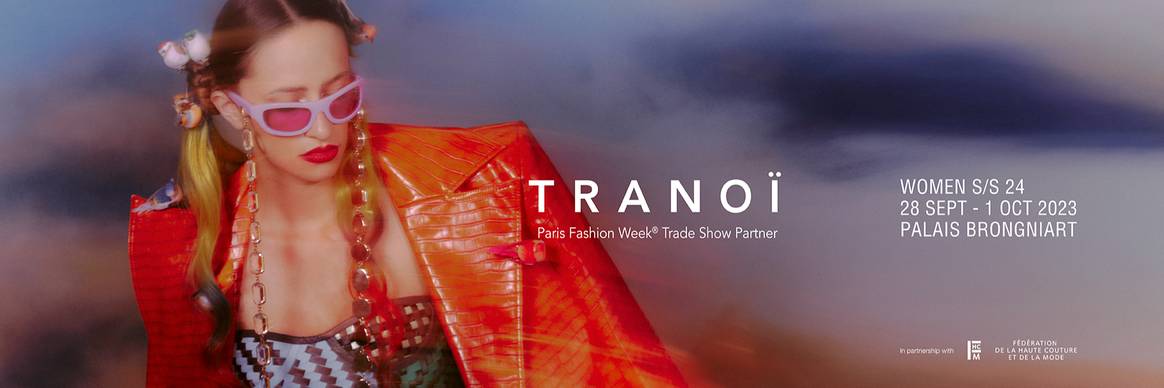 L’édition SS24 du salon Tranoï Women s’annonce internationale.