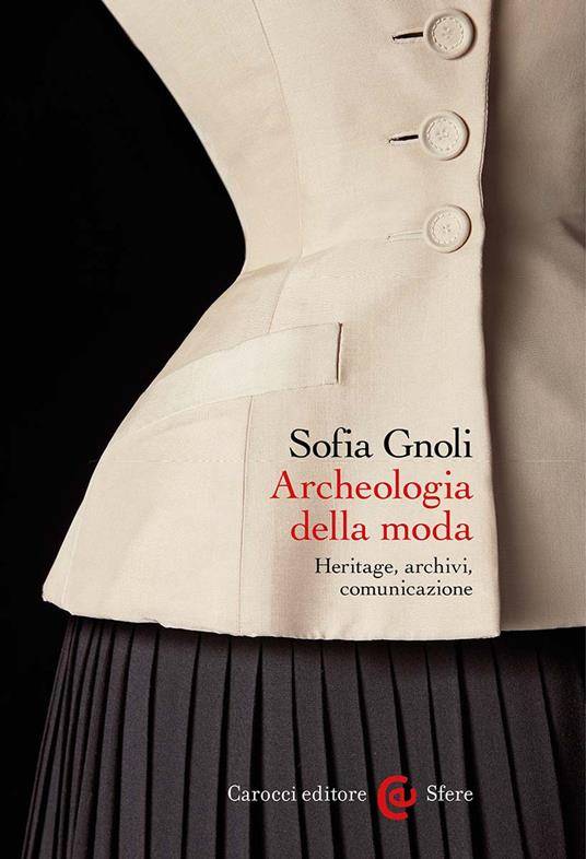 Archeologia della moda è edito da Carocci editore